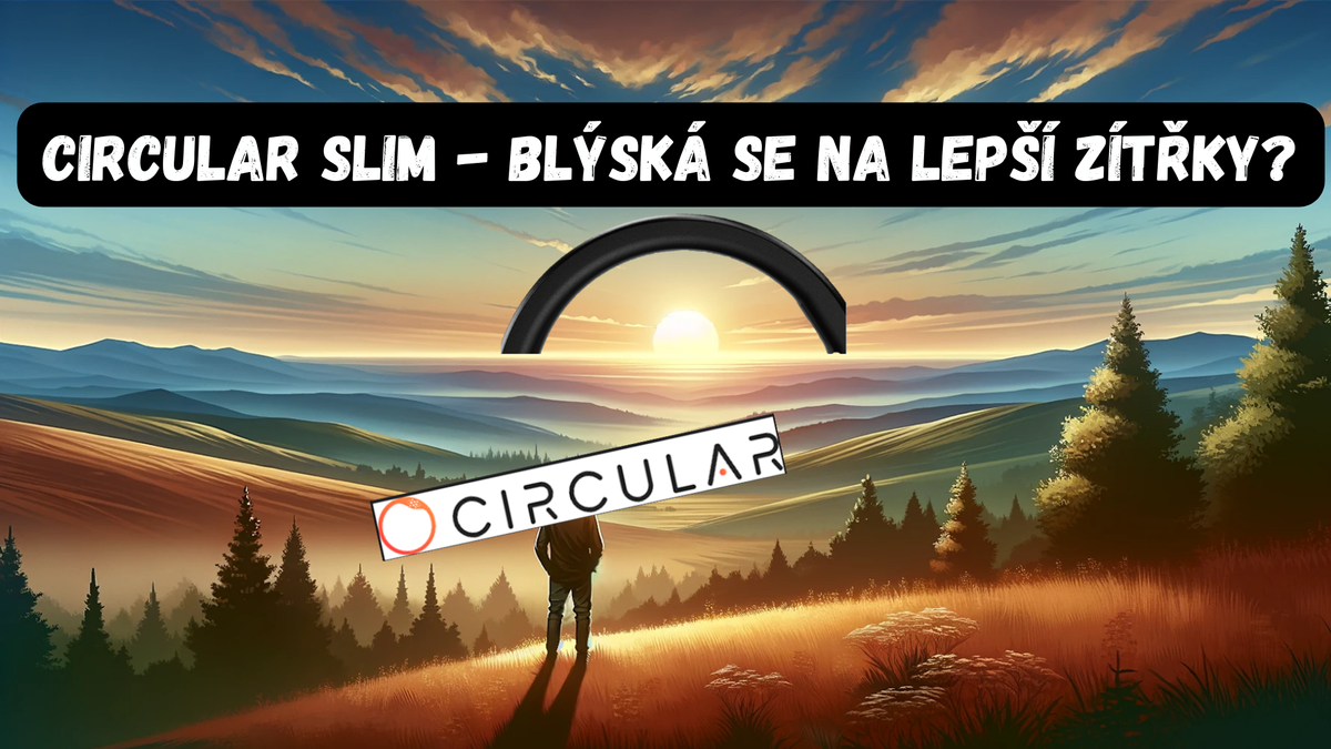 💍Circular SLIM - pokrok, ale bude to stačit? Recenze