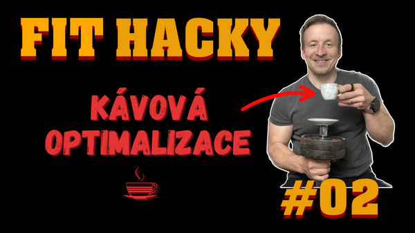FitHacky #02 - Kávová optimalizace