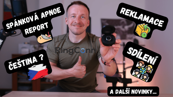 💍RingConn novinky - workout, apnea report, sdílení s rodinou, čeština (?) a ... reklamace!